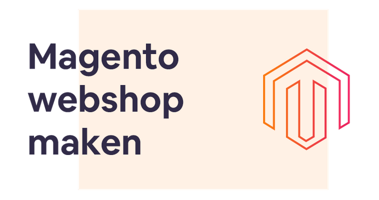 Magento Webshop laten maken ▶ Wat moet je weten? [strategisch plan]